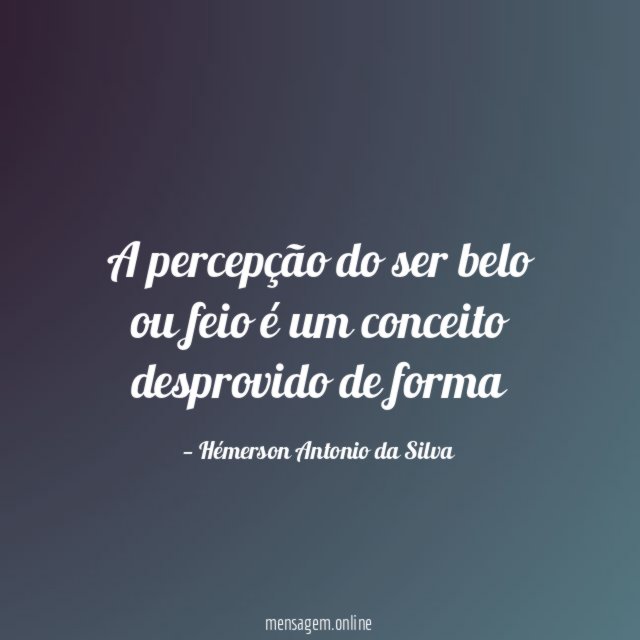 A percepção do ser belo ou feio é
