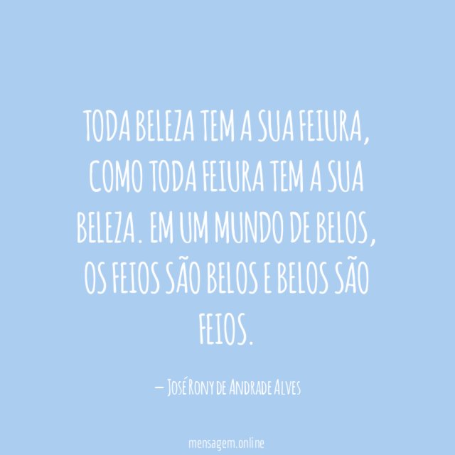 Toda beleza tem a sua feiura