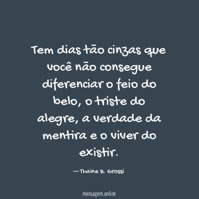 Tem dias tão cinzas que você não consegue