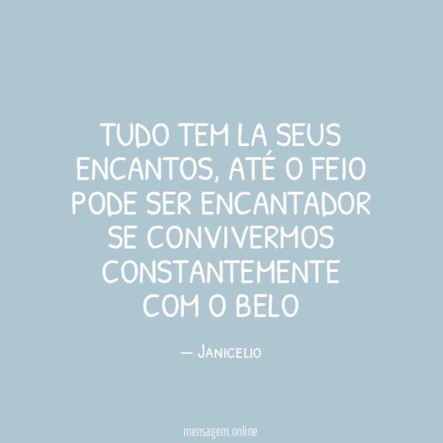 Tudo tem la seus encantos