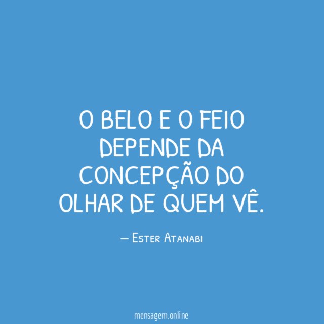 O belo e o feio depende da concepção