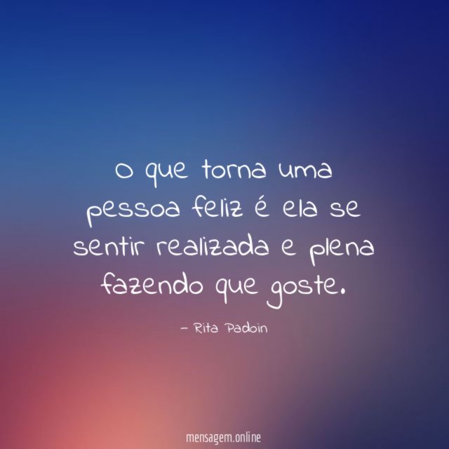 O que torna uma pessoa feliz é ela