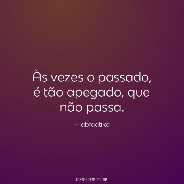 Às vezes o passado