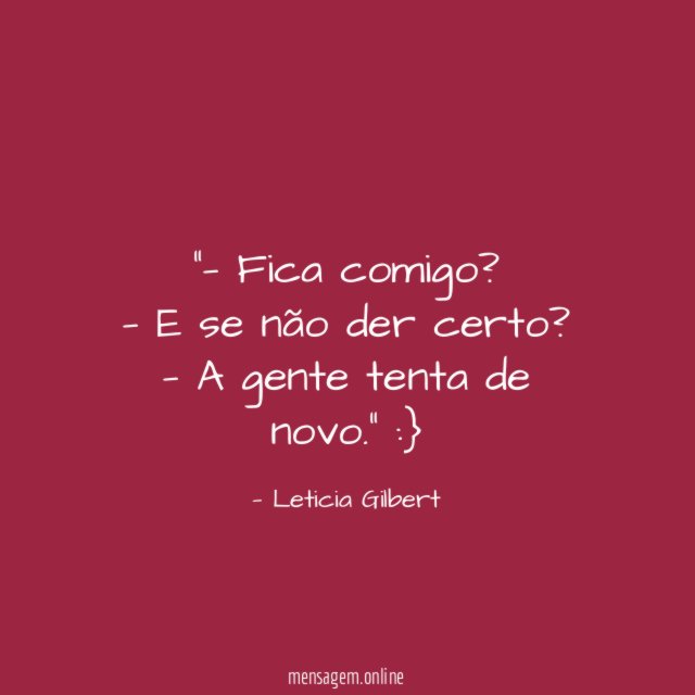 — Fica comigo