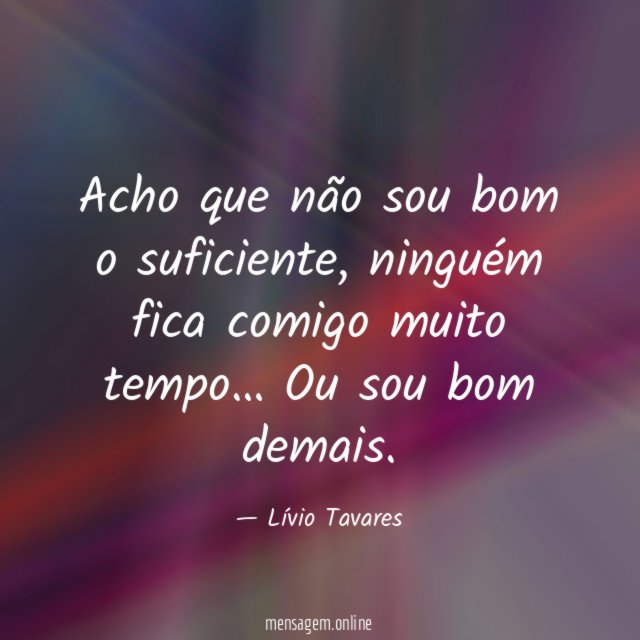 Acho que não sou bom o suficiente