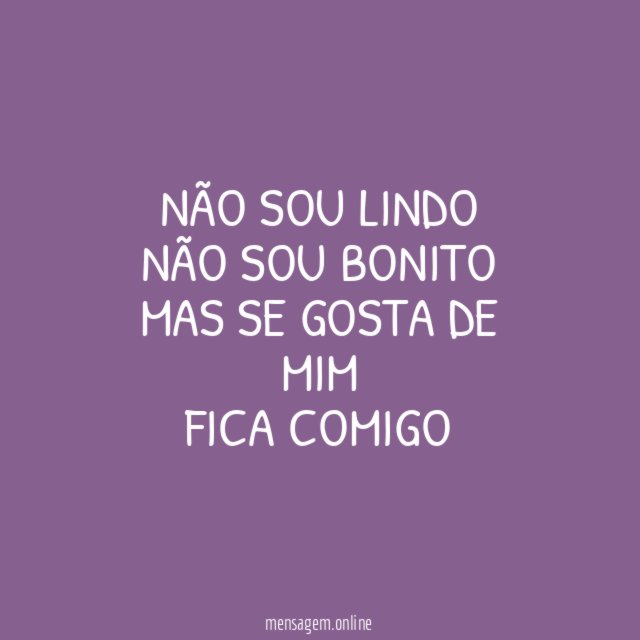 Não sou lindo não sou bonito mas se gosta de