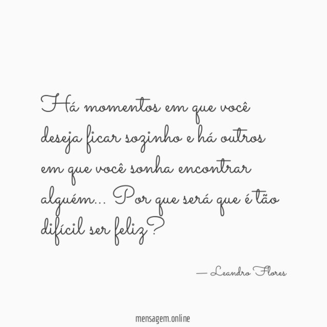 Há momentos em que você deseja ficar sozinho