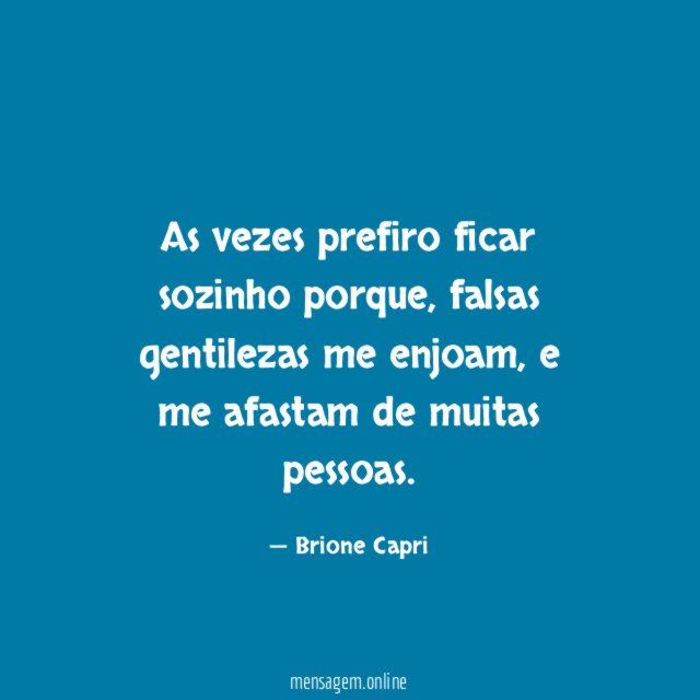As vezes prefiro ficar sozinho porque