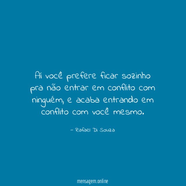 Aí você prefere ficar sozinho pra não entrar