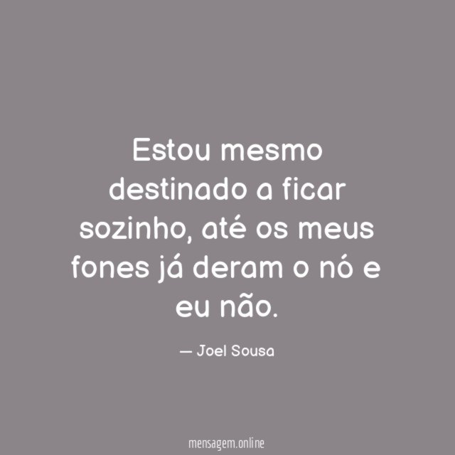 Estou mesmo destinado a ficar sozinho