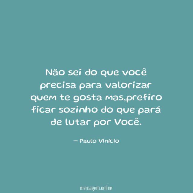 Não sei do que você precisa para valorizar