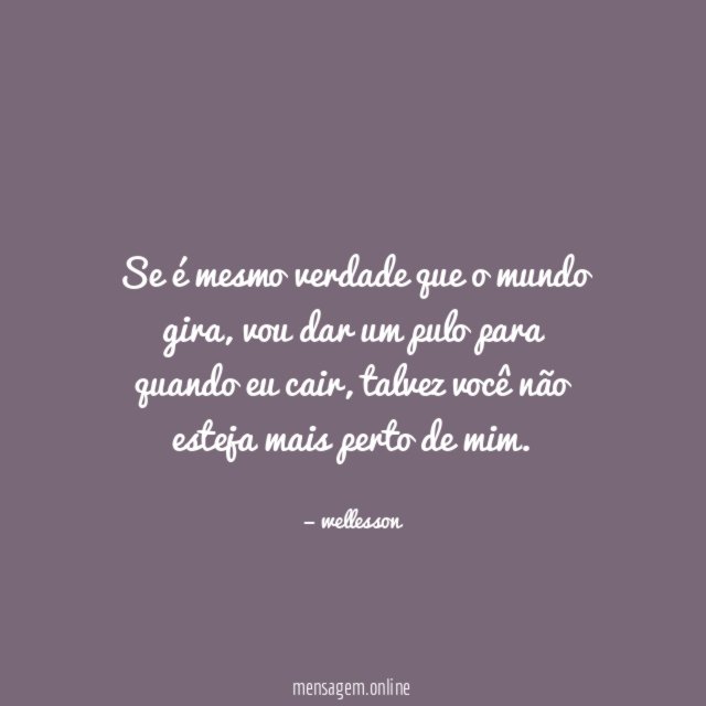 Se é mesmo verdade que o mundo gira