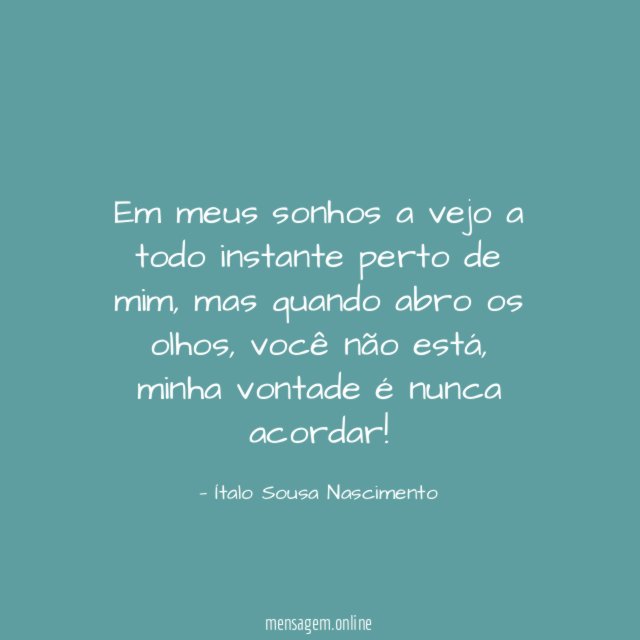 Em meus sonhos a vejo a todo instante perto de mim