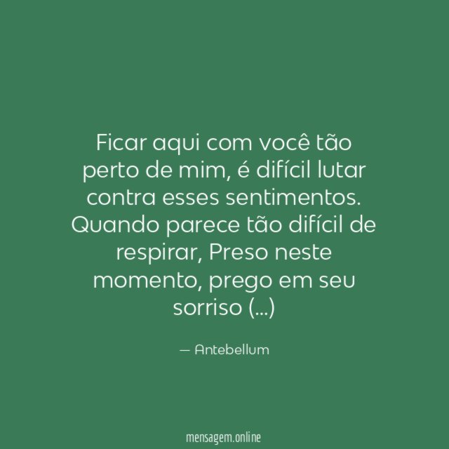 Ficar aqui com você tão perto de mim