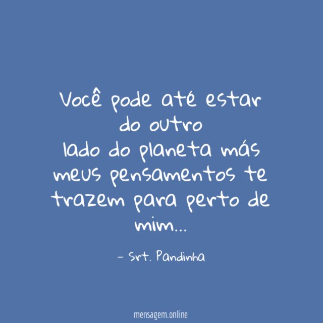 Você pode até estar do outro lado do planeta