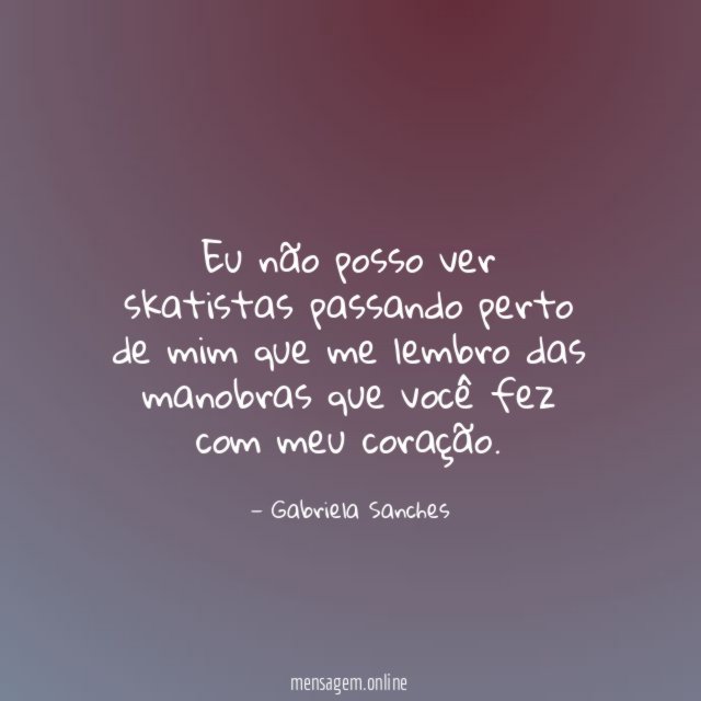 Eu não posso ver skatistas passando perto de