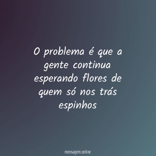 O problema é que a gente continua esperando