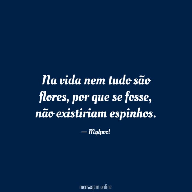 Na vida nem tudo são flores