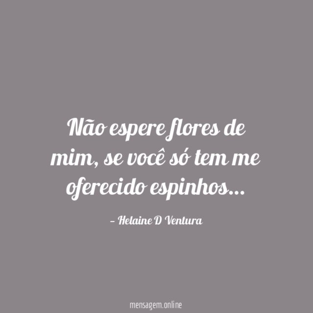 Não espere flores de mim