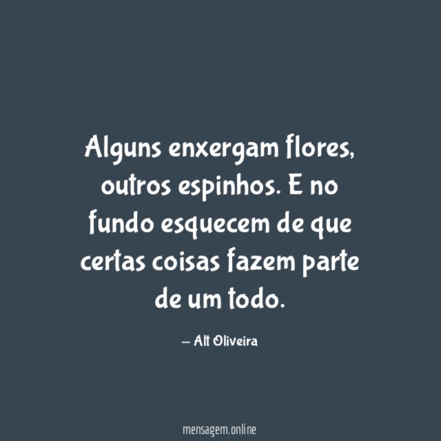 Alguns enxergam flores
