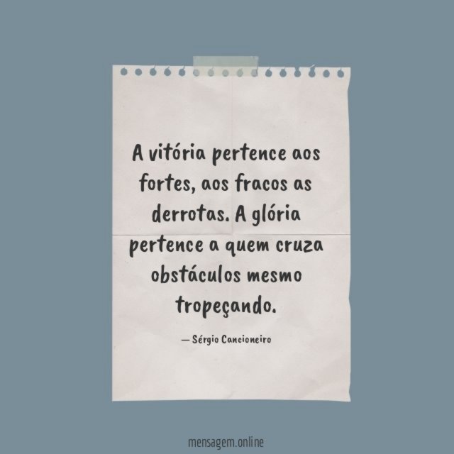 A vitória pertence aos fortes