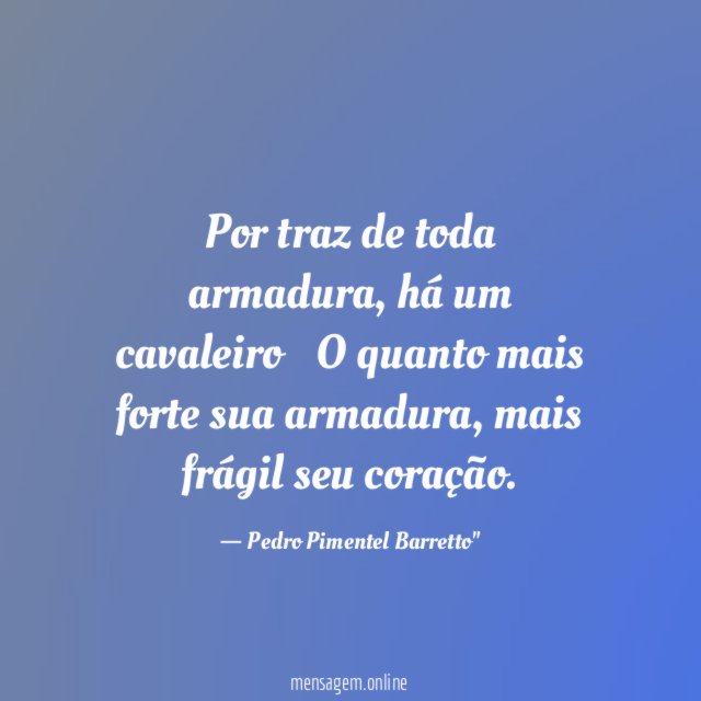 Por traz de toda armadura