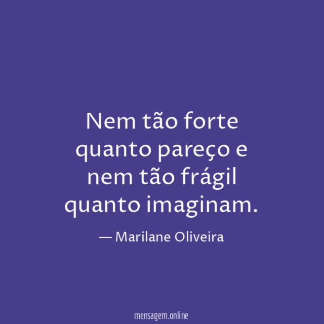 Nem tão forte quanto pareço e nem tão