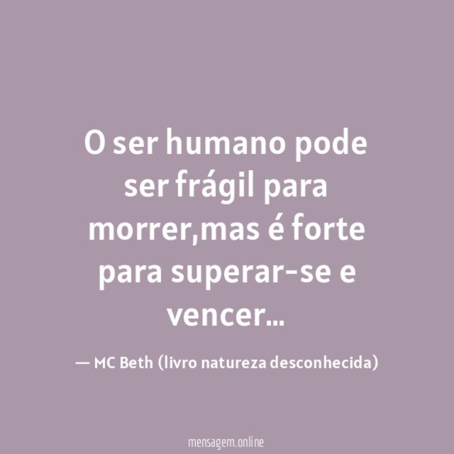 O ser humano pode ser frágil para morrer