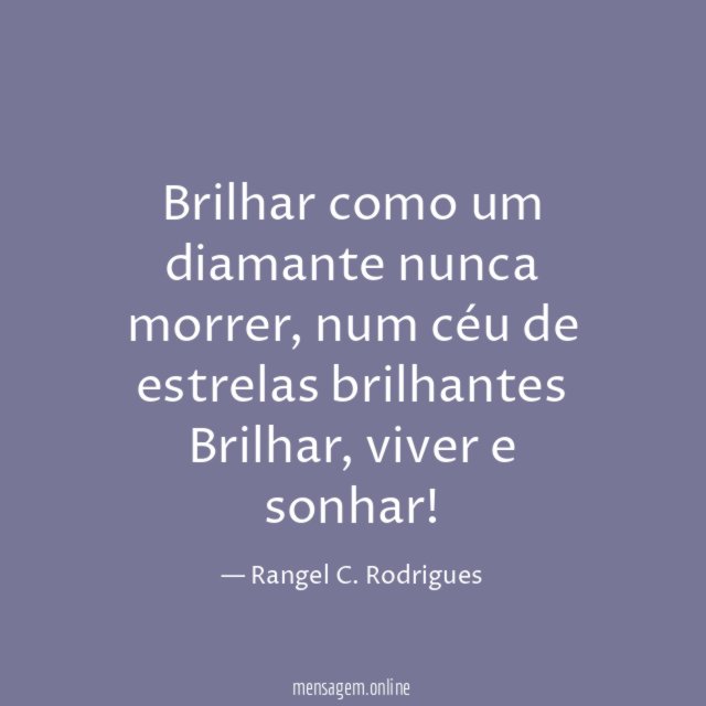 Brilhar como um diamante nunca morrer