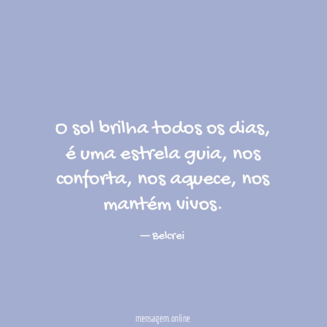 O sol brilha todos os dias