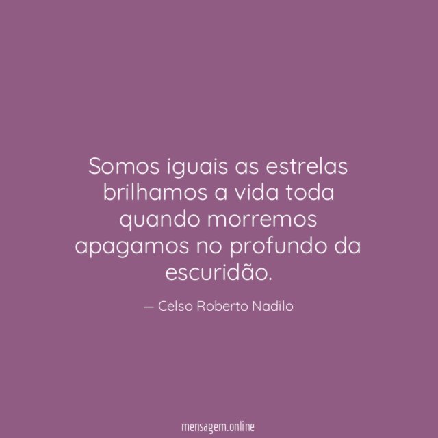 somos iguais as estrelas brilhamos a vida toda