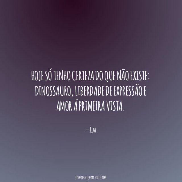 Hoje só tenho certeza do que não existe