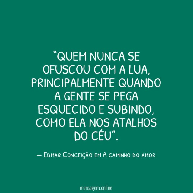 Quem nunca se ofuscou com a lua