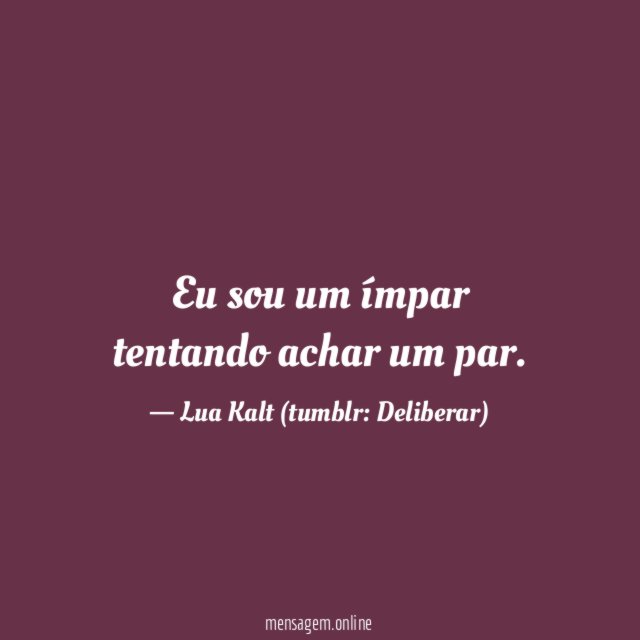 Eu sou um ímpar tentando achar um par