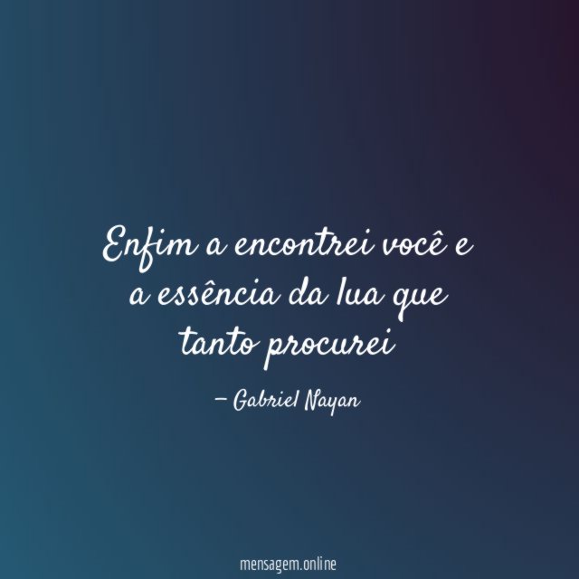 Enfim a encontrei você e a essência da