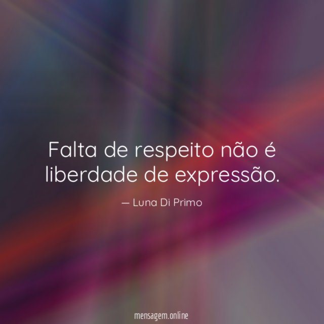 Falta de respeito não é liberdade de expressão