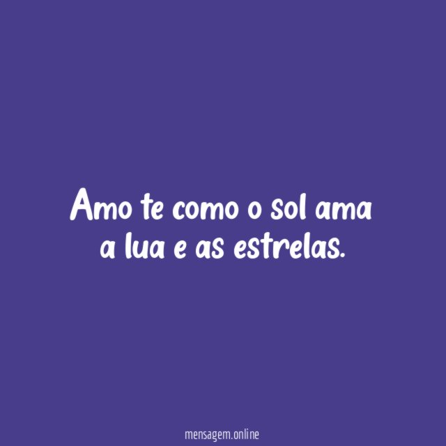 Amo te como o sol ama a lua e as estrelas