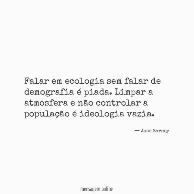 Falar em ecologia sem falar de demografia é piada