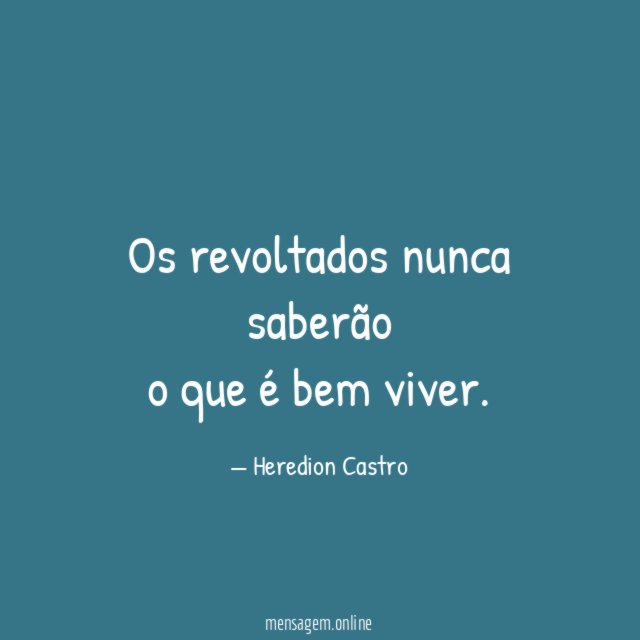 Os revoltados nunca saberão o que é bem viver