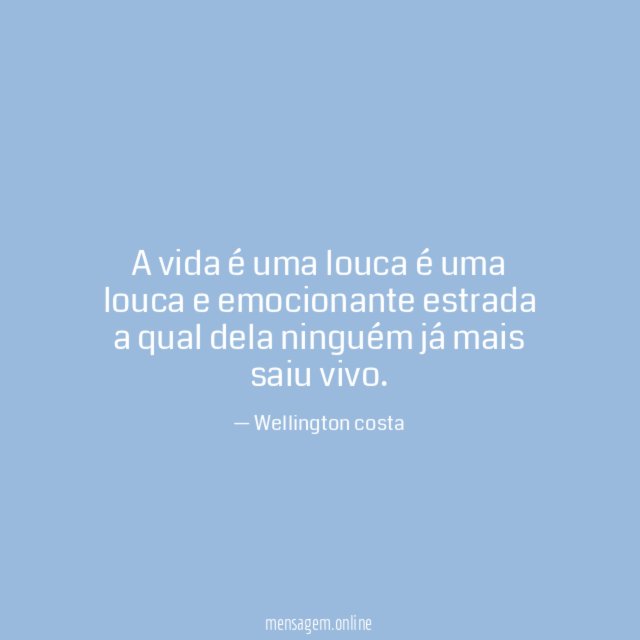 A vida é uma louca é uma louca