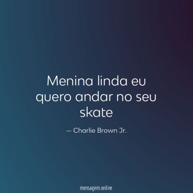 Menina linda eu quero andar no seu skate