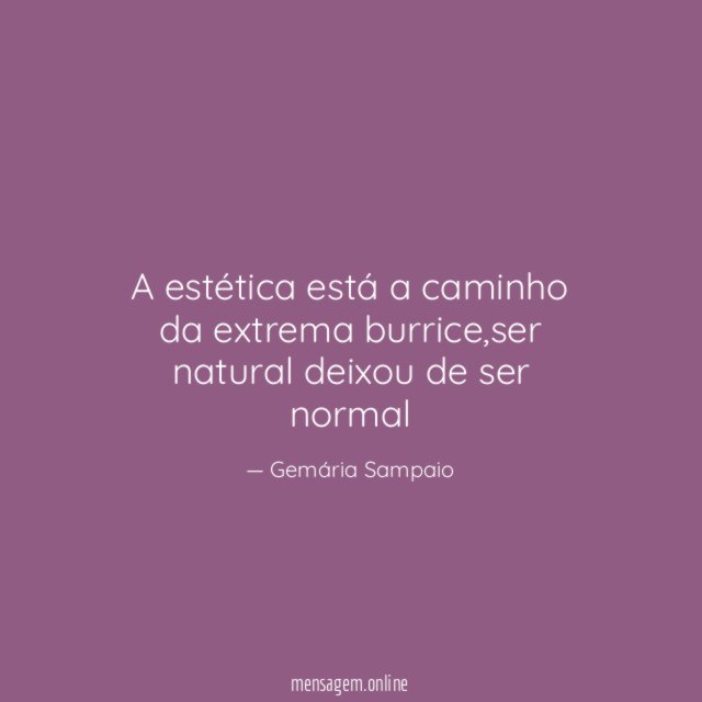 A estética está a caminho da extrema burrice