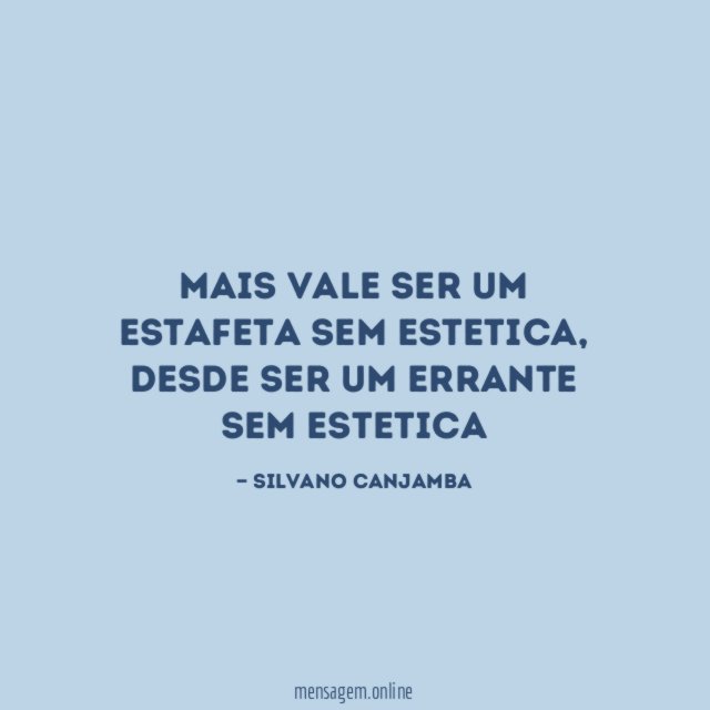 mais vale ser um estafeta sem estetica