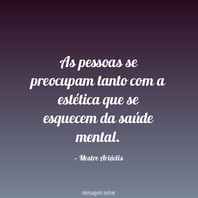 As pessoas se preocupam tanto com a estética