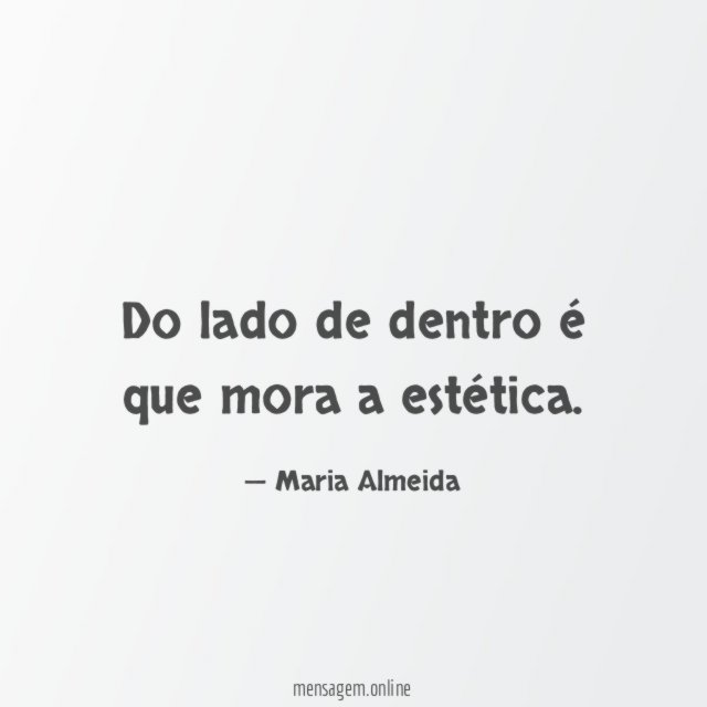 Do lado de dentro é que mora a estética