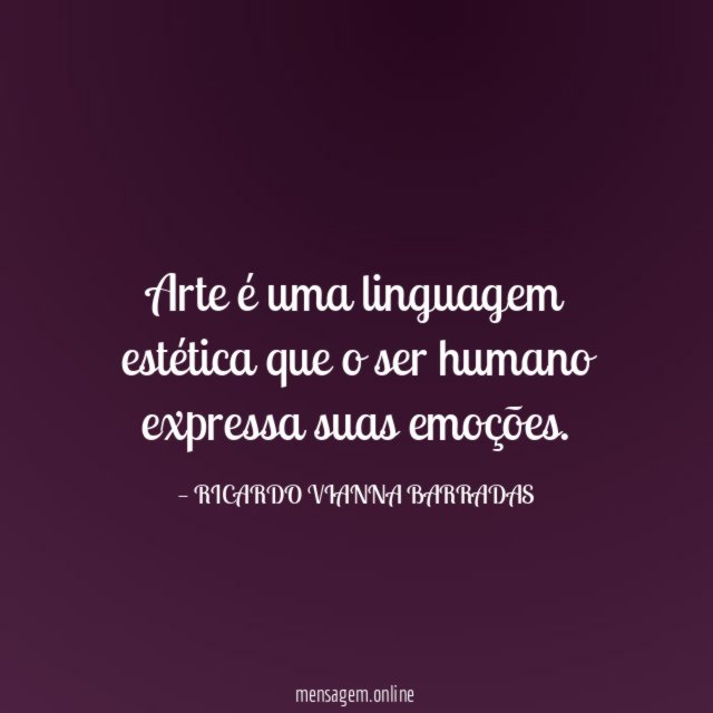 Arte é uma linguagem estética que o ser