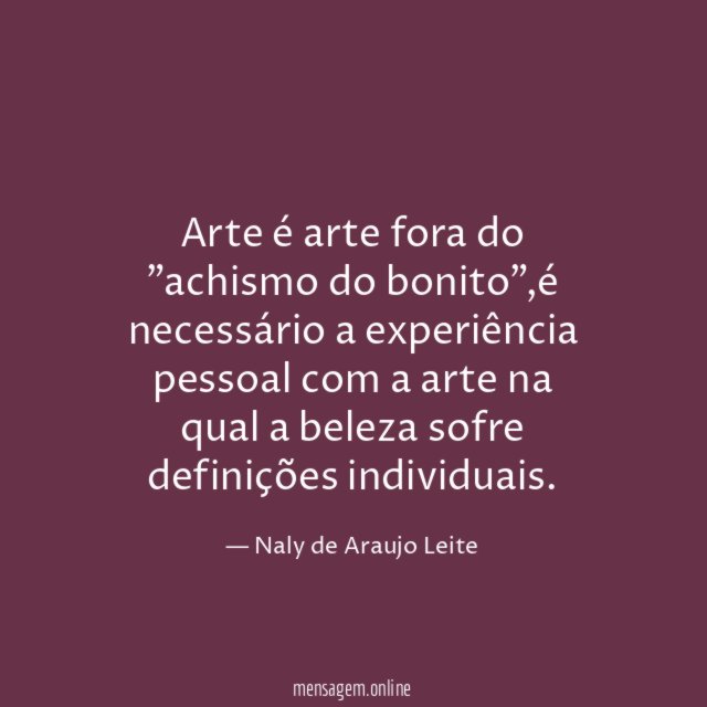 Arte é arte fora do "achismo do bonito"