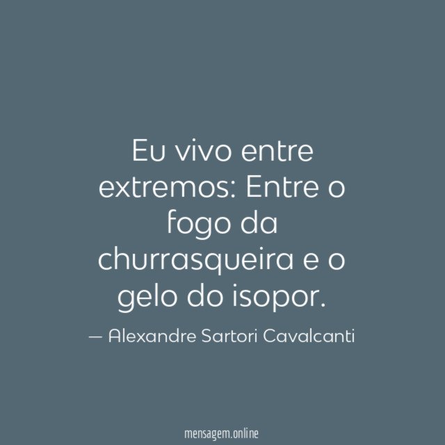 Eu vivo entre extremos