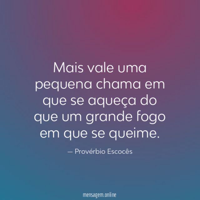 Mais vale uma pequena chama em que se