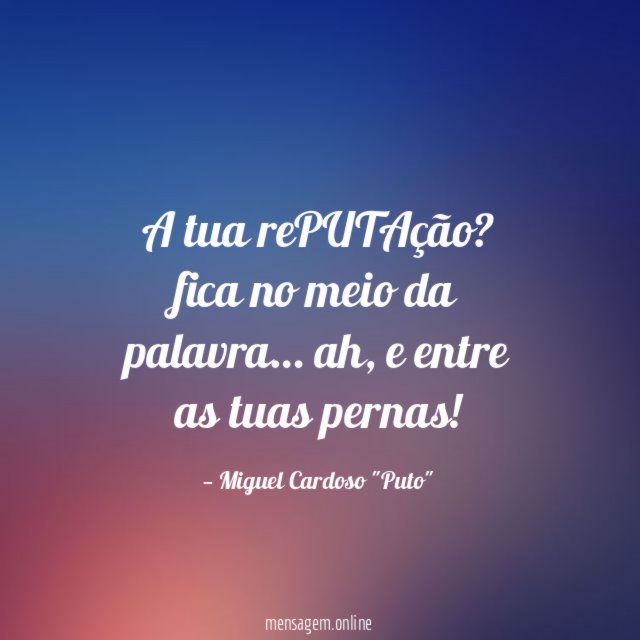 A tua rePUTAção